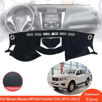 Nissan Navara NP300 Határ D23 2015 ~ 2021 Autó Műszerfal Fedezze Műszerfalon Lábtörlő Szőnyeg Pad Napernyő, Cape Párna Kiegészítők